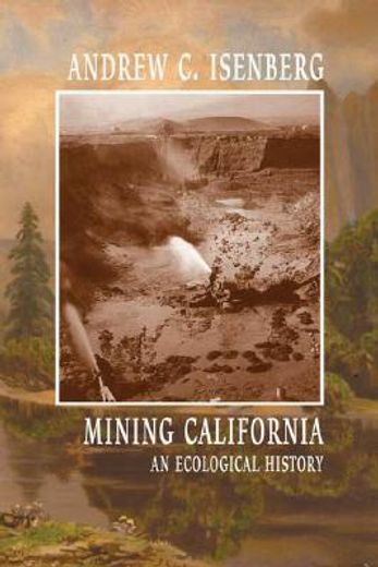 mining california,an ecological history (en Inglés)