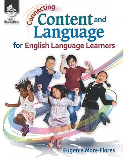 connecting content and language for english language learners (en Inglés)