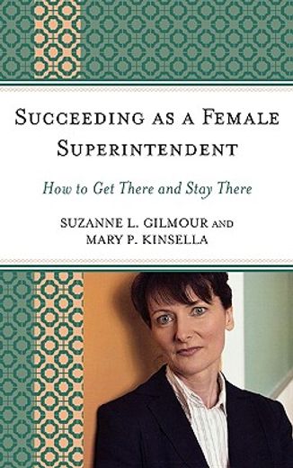 succeeding as a female superintendent,how to get there and stay there