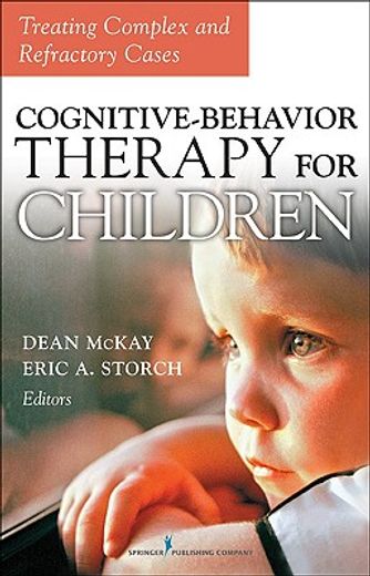 cognitive-behavior therapy for children,treating complex and refractory cases