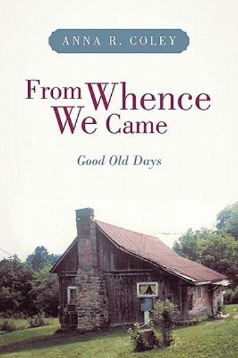 from whence we came,good old days (en Inglés)