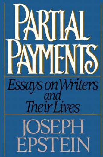 partial payments,essays on writers and their lives
