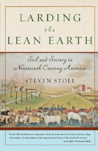 larding the lean earth,soil and society in nineteenth-century america (en Inglés)