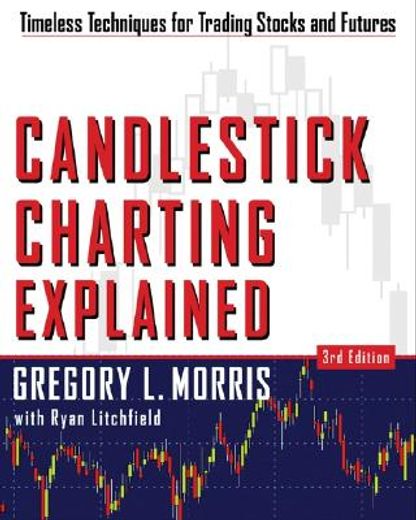 candlestick charting explained,timeless techniques for trading stocks and futures