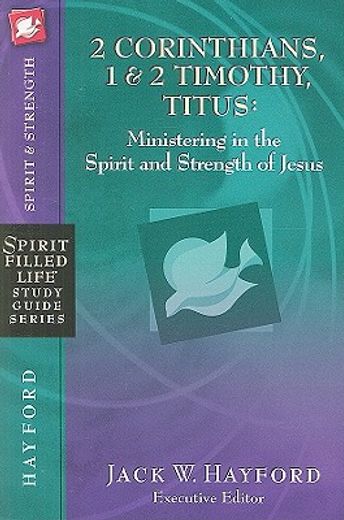 2 corinthians, 1 & 2 timothy, titus,ministering in the spirit and strength of jesus