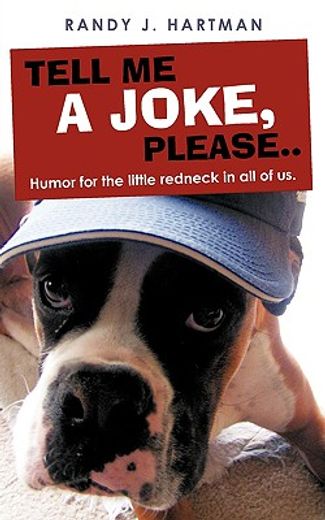tell me a joke, please..: humor for the little redneck in all of us.