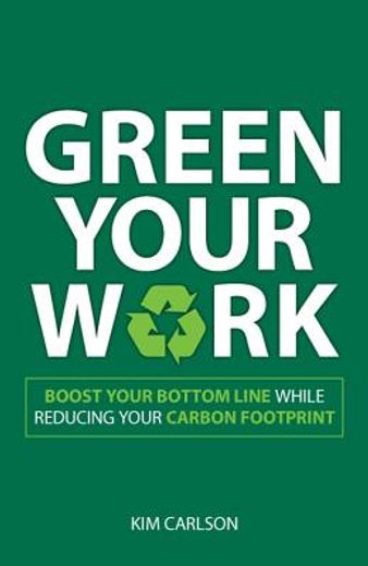 green your work,boost your bottom line while reducing your carbon footprint