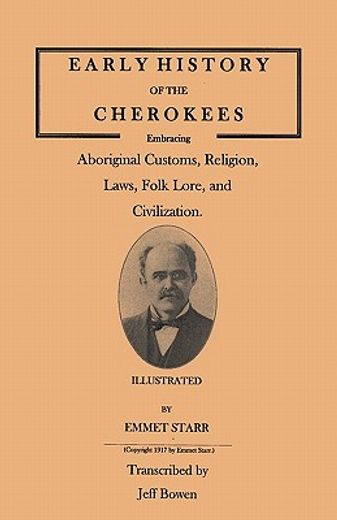 early history of the cherokees,aboriginal customs, religion, laws, folk lore, and civilization (en Inglés)