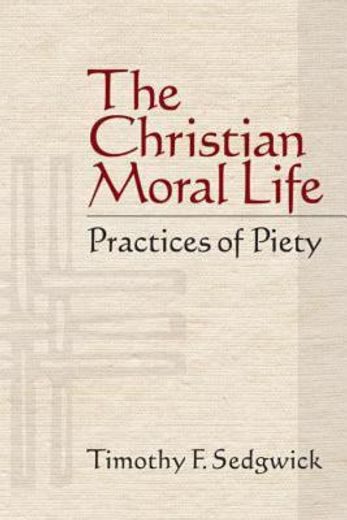 the christian moral life,practices of piety (en Inglés)