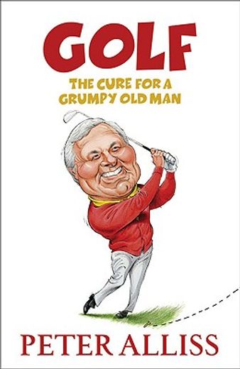 golf,the cure for a grumpy old man