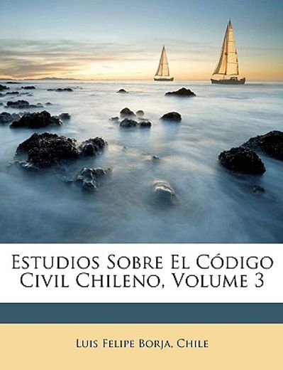 estudios sobre el cdigo civil chileno, volume 3