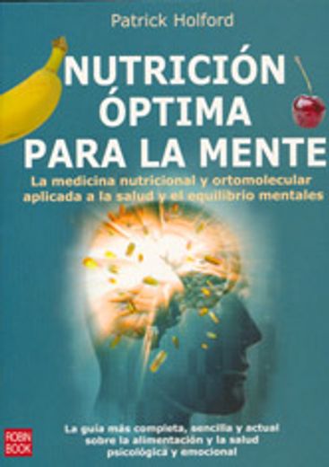 nutrición óptima para la mente. la medicina nutricional y ortomolecular aplicada a la salud y el equilibrio mentales.