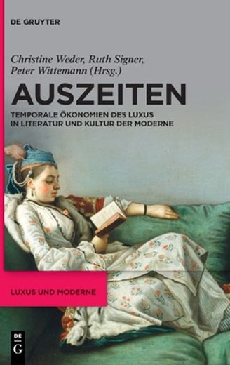 Auszeiten: Temporale ã â Konomien des Luxus in Literatur und Kultur der Moderne (Luxus und Moderne, 1) (German Edition) [Hardcover ] (en Alemán)