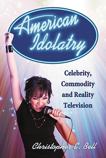 american idolatry,celebrity, commodity and reality television