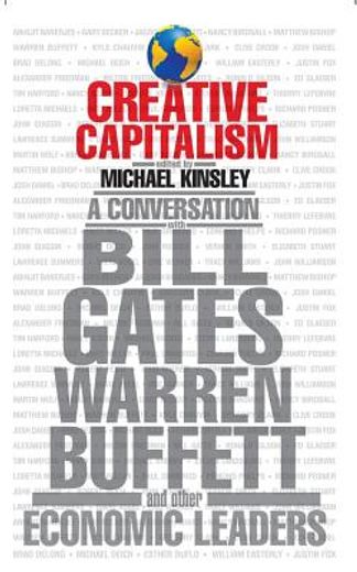creative capitalism,a conversation with bill gates, warren buffett, and other economic leaders (en Inglés)