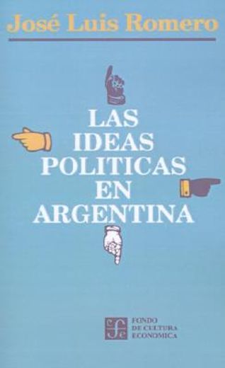 Las Ideas Politicas En Argentina (in Spanish)