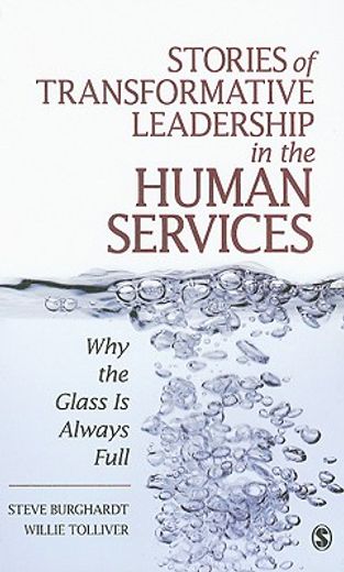 stories of transformative leadership in the human services,why the glass is always full