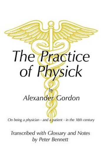 the practice of physick (en Inglés)
