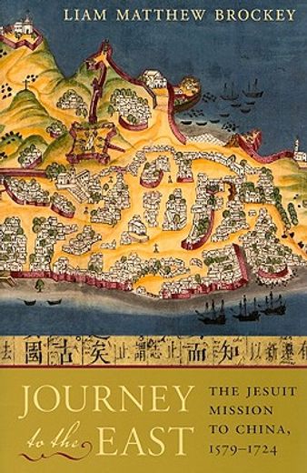 journey to the east,the jesuit mission to china, 1579-1724 (en Inglés)
