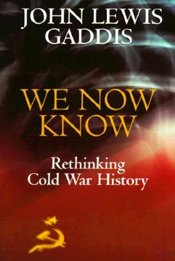 we now know,rethinking cold war history