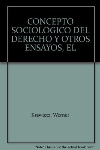 El Concepto Sociológico del Derecho y otros EnsayosOS, EL