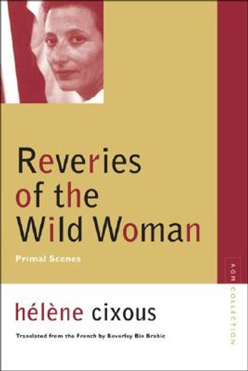 reveries of the wild woman,primal scenes