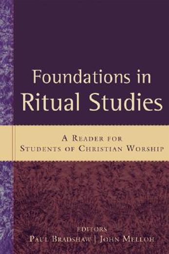 foundations in ritual studies,a reader for students of christian worship