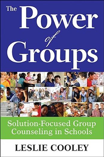 the power of groups,solution-focused group counseling in schools