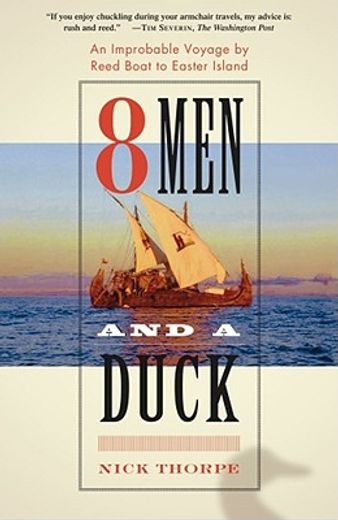 8 men and a duck,an improbable voyage by reed boat to easter island (en Inglés)