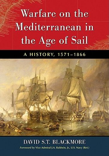 warfare on the mediterranean in the age of sail,a history, 1571-1866