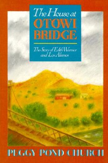 the house at otowi bridge,the story of edith warner and los alamos (en Inglés)