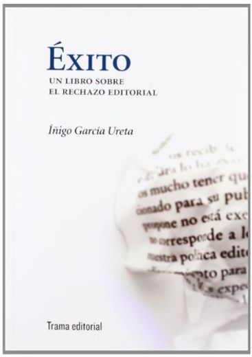 Exito: Un Libro Sobre el Rechazo Editorial
