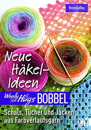 Woolly Hugs Bobbel Neue Häkel-Ideen: Schals, Tücher und Jacken aus Farbverlaufsgarn. Mit Ausführlichen Anleitungen und Mehrfarbigen Häkelschriften. (en Alemán)