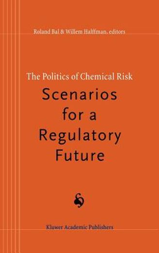 the politics of chemical risk: scenarios for a regulatory future (en Inglés)