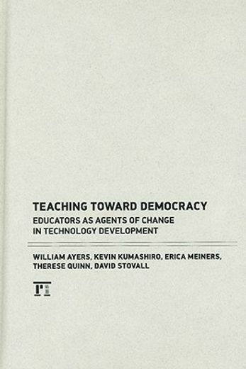 Teaching Toward Democracy: Educators as Agents of Change