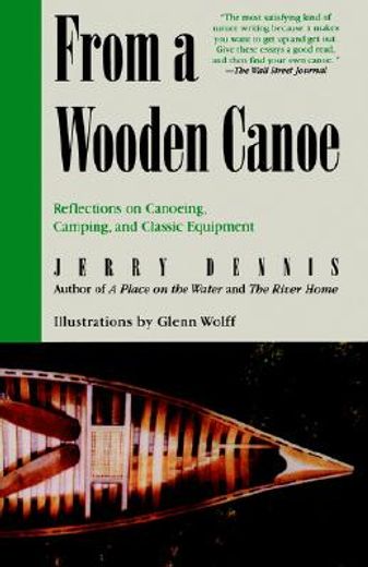from a wooden canoe: reflections on canoeing, camping, and classic equipment (en Inglés)