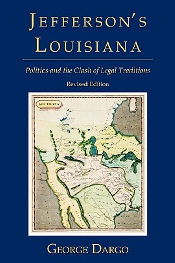 jefferson´s louisiana,politics and the clash of legal traditions