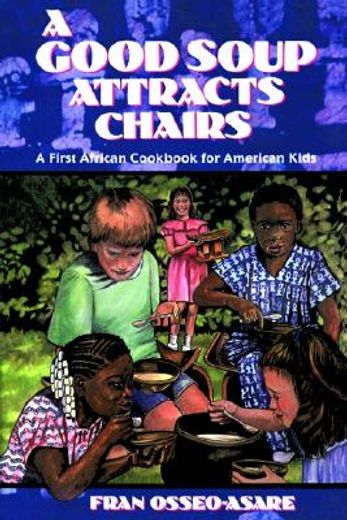 a good soup attracts chairs,a first african cookbook for american kids