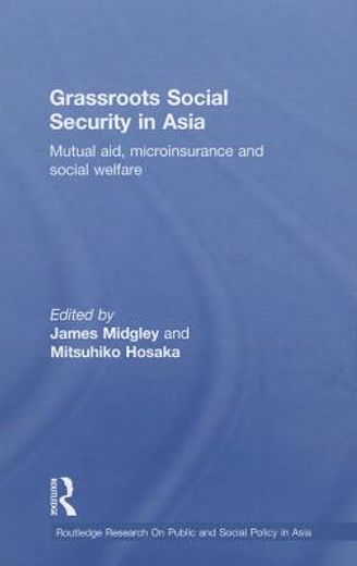 grassroots social security in asia,mutual aid, microinsurance and social welfare