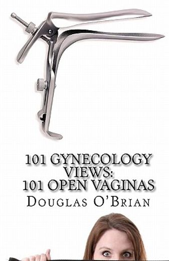101 gynecology views,101 open vaginas (in English)
