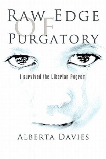 raw edge of purgatory,i survived the liberian pogrom