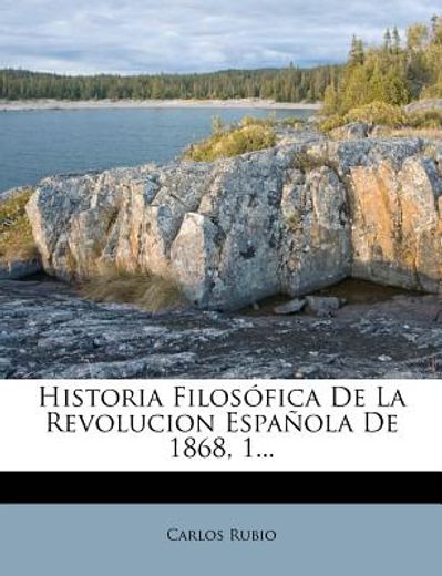 historia filos fica de la revolucion espa ola de 1868, 1... (in Spanish)