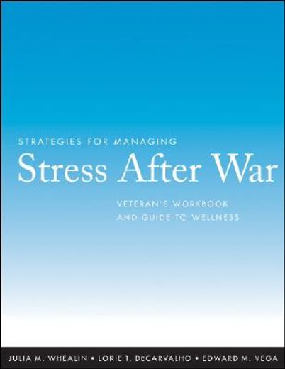 strategies for managing stress after war,veteran´s workbook and guide to wellness (in English)