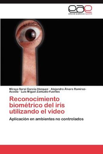 reconocimiento biom trico del iris utilizando el video (in Spanish)