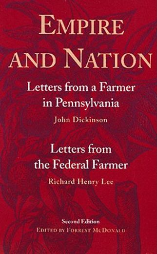 empire and nation,letters from a farmer in pennsylvania: letters from the federal farmer