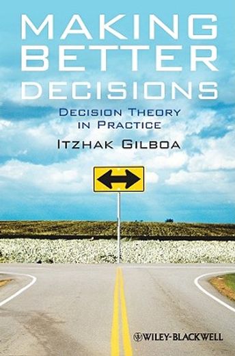 making better decisions,decision theory in practice