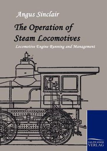 the operation of steam locomotives,locomotive engine running and management