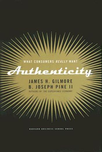 Authenticity: What Consumers Really Want (en Inglés)