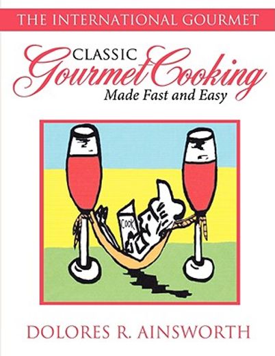 classic gourmet cooking made fast and easy,the international gourmet