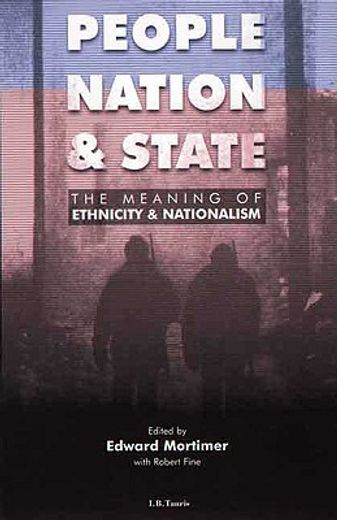 people, nation and state,the meaning of ethnicity and nationalism
